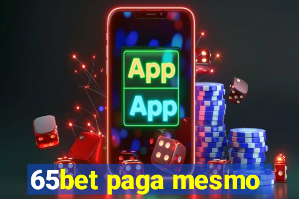 65bet paga mesmo